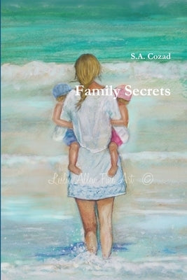 Family Secrets by Cozad, S. a.