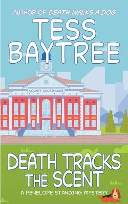 Death Tracks the Scent: A Penelope Standing Mystery by Baytree, Tess