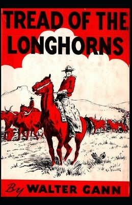 Tread of the Longhorns by Gann, Walter