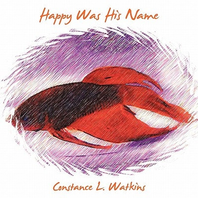 Happy Was His Name by Watkins, Constance L.