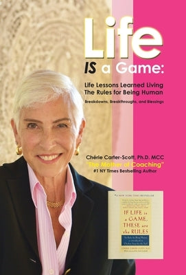 Life IS a Game: Life Lessons Learned Living The Rules for Being Human by Carter-Scott MCC, Ch駻ie