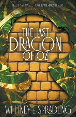 The Last Dragon of Oz by Spradling, Whitney L.