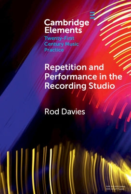 Repetition and Performance in the Recording Studio by Davies, Rod