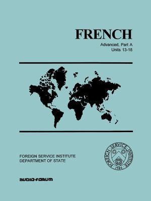 French Advanced Part A Units 13-18 by Cossard, Monique