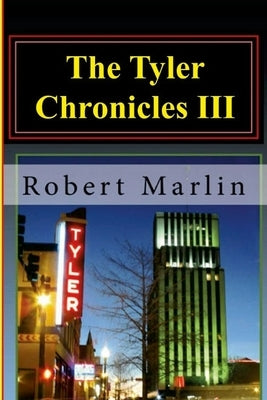 The Tyler Chronicles III by Marlin, Robert