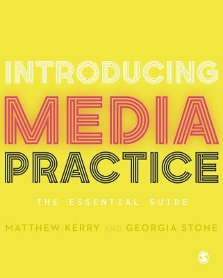 Introducing Media Practice: The Essential Guide by Kerry, Matthew