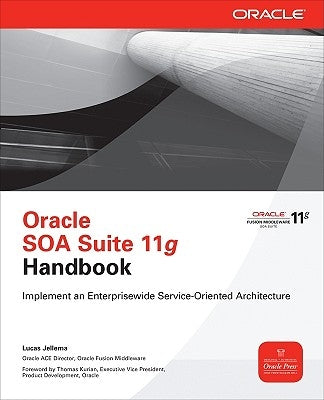 Oracle SOA Suite 11g Handbook by Jellema, Lucas
