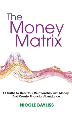 The Money Matrix by Bayliss, Nicole