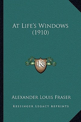 At Life's Windows (1910) by Fraser, Alexander Louis