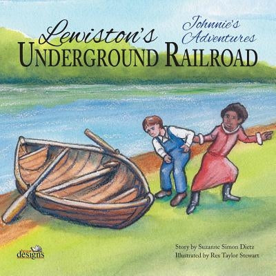 Johnnie's Adventures: Lewiston's Underground Railroad by Simon Dietz, Suzanne