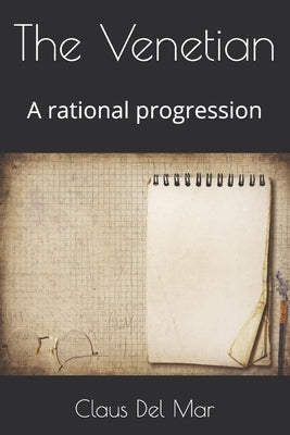 The Venetian: A rational progression by del Mar, Claus
