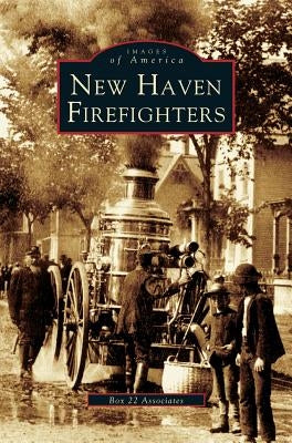 New Haven Firefighters by Box 22 Associates