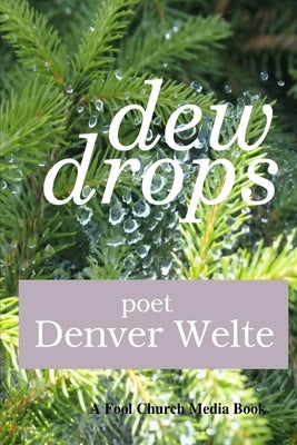 Dew Drops by Welte, Denver