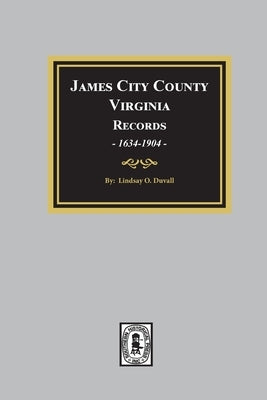 James City County, Virginia Records, 1634-1904 by Duvall, Lindsay