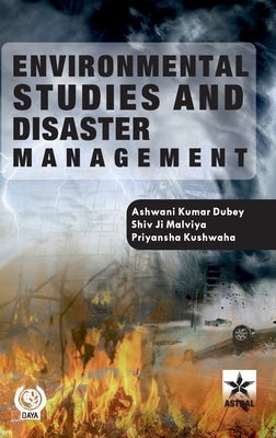 Environmental Studies and Disaster Management by Dubey, Ashwani Kumar
