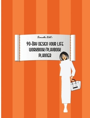 Samantha Kidd's 90-Day Design Your Life Workbook/Playbook/Planner by Vallere, Diane