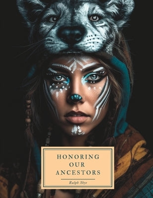 Honoring Our Ancestors: A Female Native American Coloring Book for Adults by Skye, Ralph