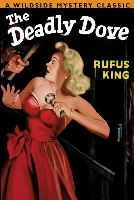 The Deadly Dove by King, Rufus