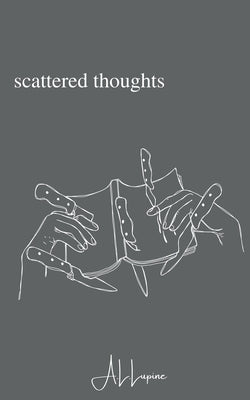 scattered thoughts by Lupine, A. L.