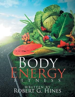 Body Energy: Fitness by Hines, Robert G.