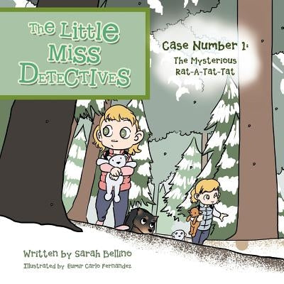 The Little Miss Detectives: Case Number 1: The Mysterious Rat a Tat Tat by Bellino, Sarah