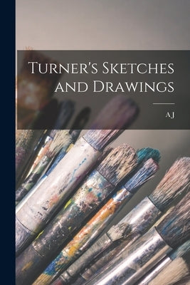 Turner's Sketches and Drawings by Finberg, A. J. 1866-1939