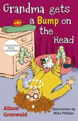 Grandma Gets a Bump on the Head by Grunwald, Alison