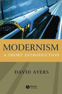 Modernism: A Short Introduction by Ayers, David