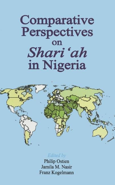 Comparative Perspectives on Shari'ah in Nigeria by Ostien, Philip
