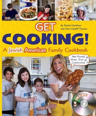 Get Cooking! a Jewish American Family Cookbook and Rockin' Mama Doni Celebration [With CD (Audio)] by House, Behrman