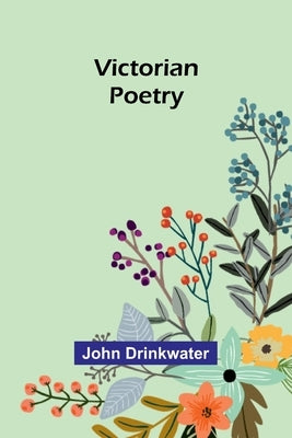 Victorian Poetry by Drinkwater, John