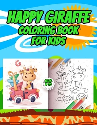 Happy Giraffe Coloring Book for kids: Cute Giraffes Play for Children Ages 3 to 10 - Coloring and Activity Book by Sami, William