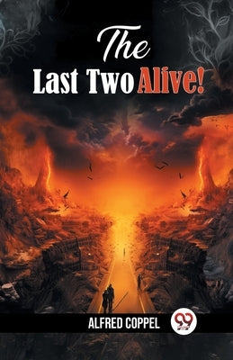 The Last Two Alive! by Coppel, Alfred