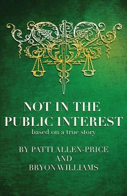 Not in the Public Interest by Williams, Bryon