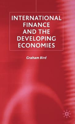 International Finance and the Developing Economies by Bird, G.