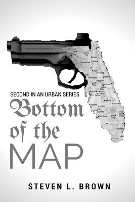 Bottom Of The Map 2: Second in an Urban Series by Brown, Steven L.