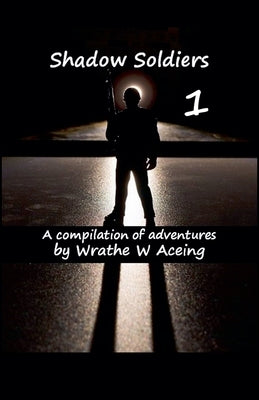 Shadow Soldiers #1 by Aceing, Wrathe W.