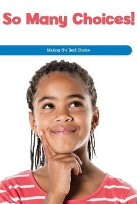 So Many Choices!: Making the Best Choice by McKee, Rosie