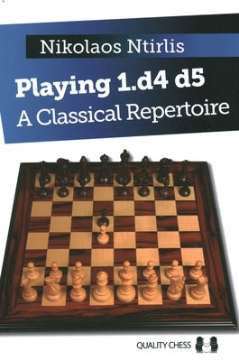 Playing 1.D4 D5 - A Classical Repertoire by Ntirlis, Nikolaos