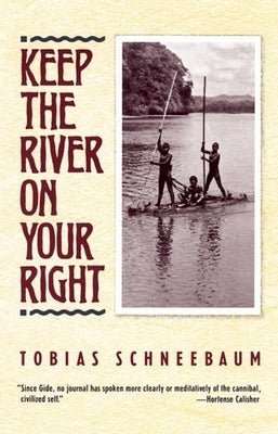 Keep the River on Your Right by Schneebaum, Tobias