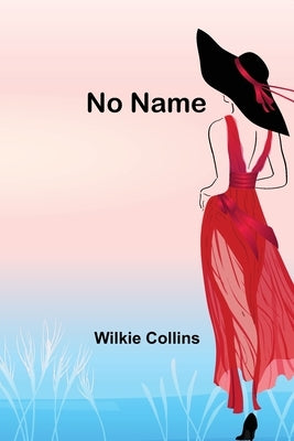 No Name by Wilkie Collins