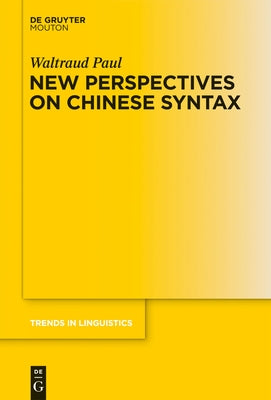 New Perspectives on Chinese Syntax by Paul, Waltraud