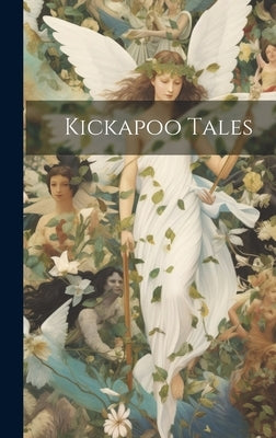 Kickapoo Tales by Anonymous