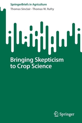 Bringing Skepticism to Crop Science by Sinclair, Thomas