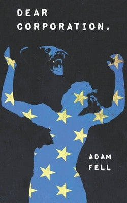 Dear Corporation, by Fell, Adam