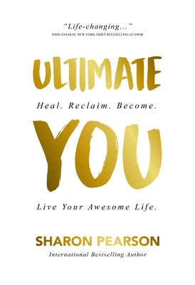 Ultimate You: Heal. Reclaim. Become. Live Your Awesome Life by Pearson, Sharon