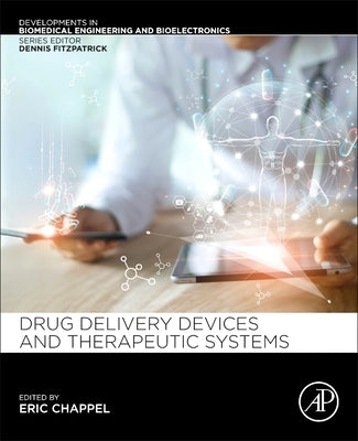 Drug Delivery Devices and Therapeutic Systems by Chappel, Eric