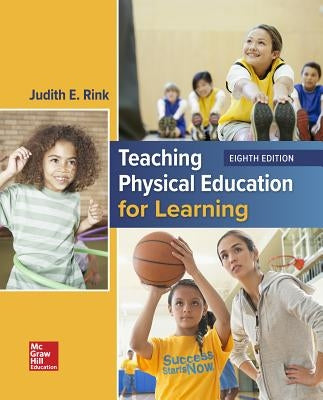 Looseleaf for Teaching Physical Education for Learning by Rink, Judith E.