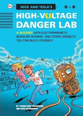 Nick And Tecla'S High-Voltage Danger Lab: A Mystery With Electromagnets, Burglar Alarms And Other Gadgets You Can Build Yourself by Pflugfelder