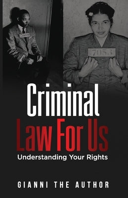 Criminal Law For Us: Understanding Your Rights by Author, Gianni The